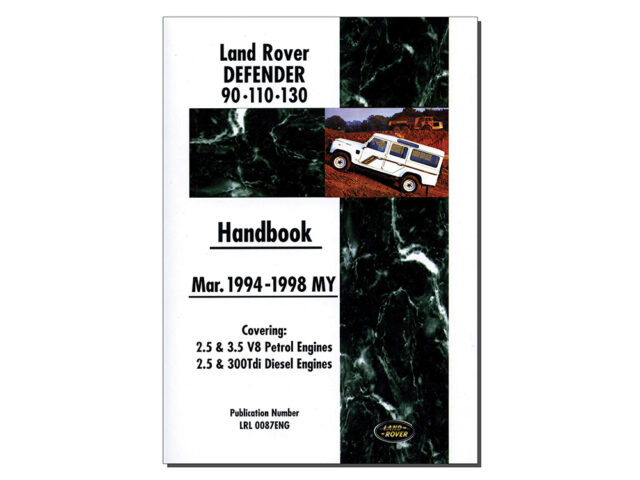 LAND ROVER DEFENDER HANDBOOK MAR 1994 - 1998 MY - 2.5 & 3.5 V8 PETROL AND 2.5 & 300 TDI DIESEL - LRL0087ENG